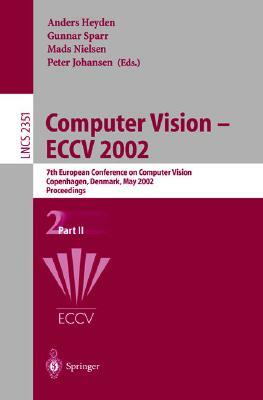 Computer Vision - Eccv 2002: 7th European Conference on Computer Vision, Copenhagen, Denmark, May 28-31, 2002. Proceedings. Part II by A. Heyden, G. Sparr, Tomasz R. Bielecki