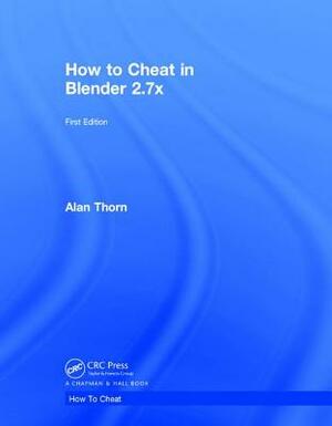 How to Cheat in Blender 2.7x by Alan Thorn