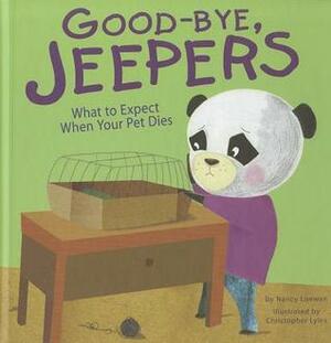 Good-Bye, Jeepers: What to Expect When Your Pet Dies by Nancy Loewen, Christopher Lyles