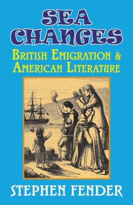 Sea Changes: British Emigration & American Literature by Stephen Fender