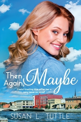 Then Again, Maybe by Susan L. Tuttle