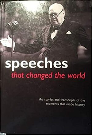 Speeches That Changed The World by Simon Sebag Montefiore