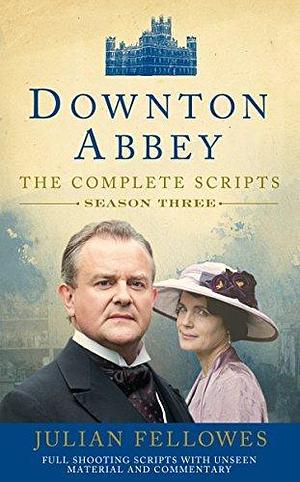 Downton Abbey: Series 3 Scripts by Julian Fellowes, Julian Fellowes