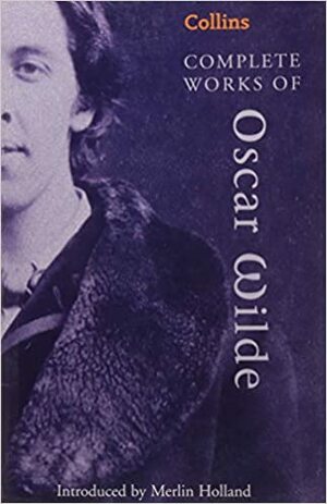 Complete Works of Oscar Wilde by Oscar Wilde