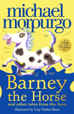 Barney the Horse and Other Tales from the Farm: A Farms for City Children Book by Michael Morpurgo