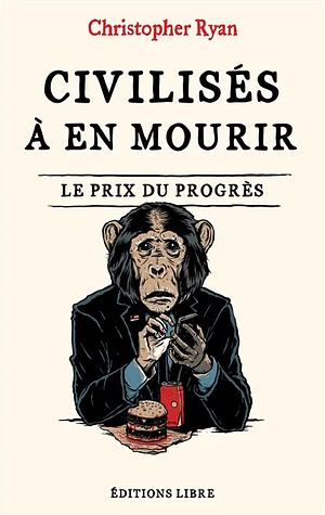 Civilisés à en mourir by Christopher Ryan