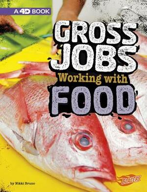 Gross Jobs Working with Food: 4D an Augmented Reading Experience by Nikki Bruno