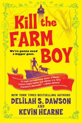 Kill the Farm Boy: The Tales of Pell by Kevin Hearne, Delilah S. Dawson