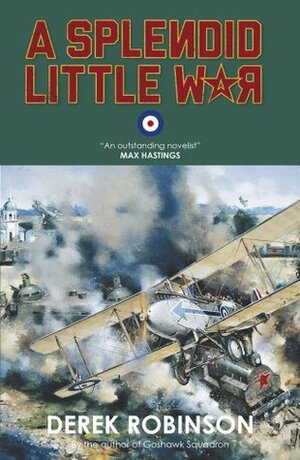 A Splendid Little War by Derek Robinson