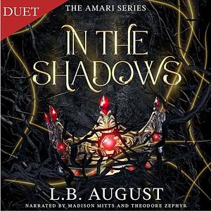 In The Shadows by L.B. August