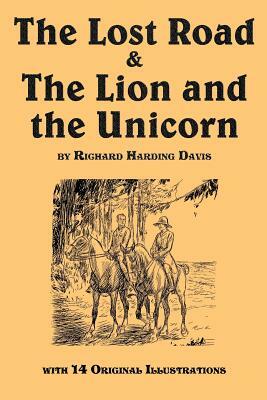 The Lost Road & the Lion and the Unicorn by Richard Harding Davis