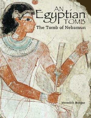 An Egyptian Tomb: The Tomb of Nebamun by Meredith Hooper
