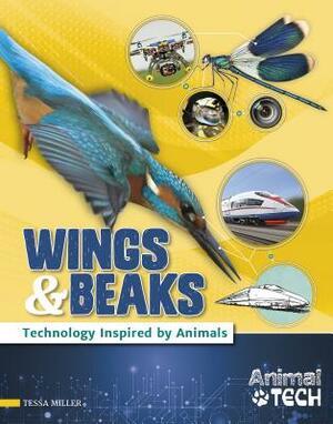 Wings & Beaks: Technology Inspired by Animals by Tessa Miller