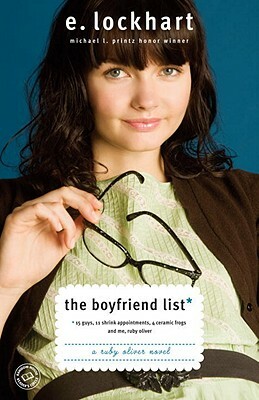 The Boyfriend List: 15 Guys, 11 Shrink Appointments, 4 Ceramic Frogs and Me, Ruby Oliver by E. Lockhart