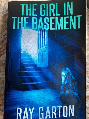 The Girl in the Basement by Ray Garton