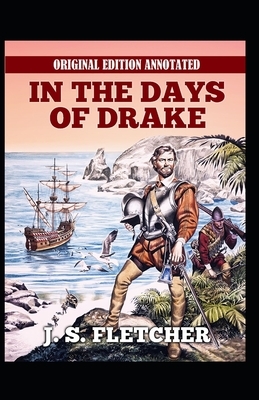 In the Days of Drake-Original Edition(Annotated) by J. S. Fletcher