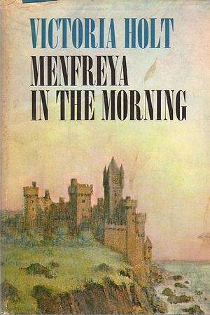 Menfreya in the Morning by Victoria Holt