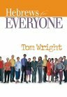 Hebrews for Everyone by N.T. Wright, Tom Wright