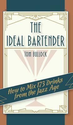 The Ideal Bartender 1917 Reprint by Tom Bullock