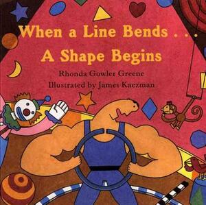 When a Line Bends...a Shape Begins by Rhonda Gowler Greene