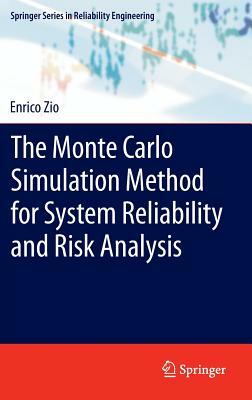 The Monte Carlo Simulation Method for System Reliability and Risk Analysis by Enrico Zio