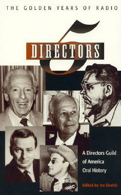 Five Directors: The Golden Years of Radio by Ira Skutch