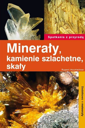 Minerały, kamienie szlachetne, skały: dodatkowo: meteoryty by Rupert Hochleitner