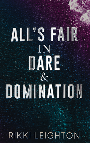 All's Fair in Dare & Domination by Rikki Leighton