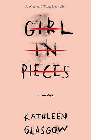 Girl in Pieces by Kathleen Glasgow