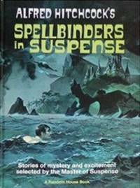 Alfred Hitchcock's Spellbinders in Suspense by Alfred Hitchcock
