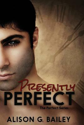 Presently Perfect by Alison G. Bailey
