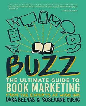 Buzz: The Ultimate Guide to Book Marketing by Dara Beevas, Roseanne Cheng