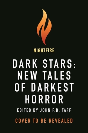 Dark Stars: New Tales of Darkest Horror by Caroline Kepnes, John F.D. Taff, John Langan, Gemma Files, Priya Sharma, Livia Llewellyn, Josh Malerman, Usman T. Malik, Alma Katsu, Chesya Burke, Stephen Graham Jones