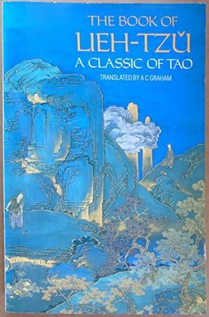 The Book of Lieh-Tzu: A Classic of Tao by A.C. Graham