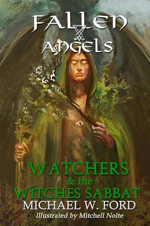 Fallen Angels: Watchers and the Witches Sabbat by Michael Ford