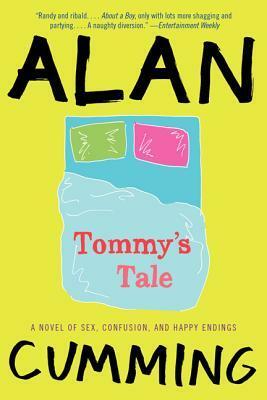 Tommy's Tale: A Novel of Sex, Confusion, and Happy Endings by Alan Cumming