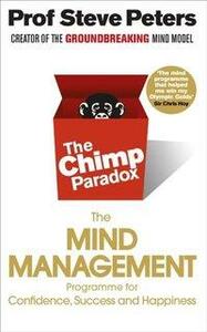 The Chimp Paradox: The Acclaimed Mind Management Programme to Help You Achieve Success, Confidence and Happiness by Steve Peters