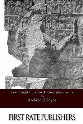 Fresh Light from the Ancient Monuments by Archibald Sayce