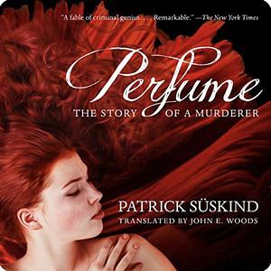 Perfume: The Story of a Murderer by Patrick Süskind