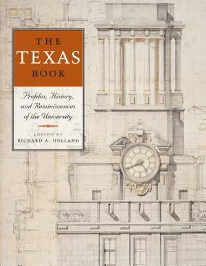 The Texas Book: Profiles, History, and Reminiscences of the University by 