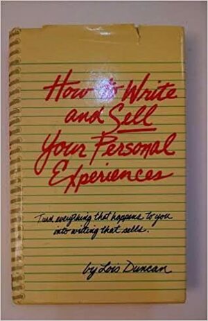 How to Write and Sell Your Personal Experiences by Lois Duncan