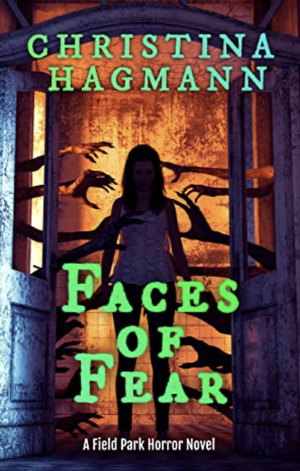 Faces of Fear: A Field Park Horror Novel  by Christina Hagmann