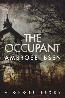 The Occupant by Ambrose Ibsen