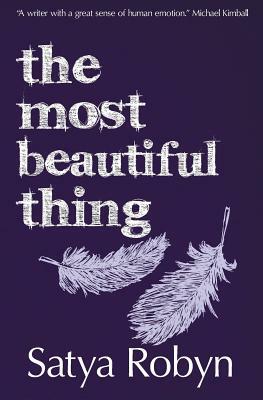 The Most Beautiful Thing by Satya Robyn