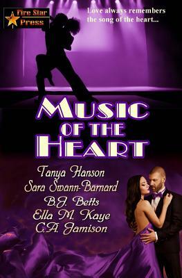 Music of the Heart by Ella M. Kaye, B. J. Betts, Sara Swann-Barnard
