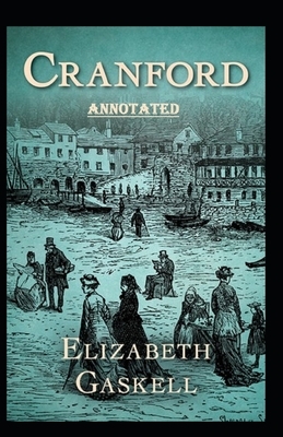 cranford by elizabeth cleghorn gaskell Annotated by Elizabeth Gaskell