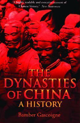 The Dynasties of China: A History by Bamber Gascoigne