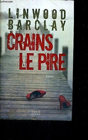Crains le pire by Linwood Barclay