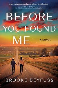 Before You Found Me: A Novel by Brooke Beyfuss