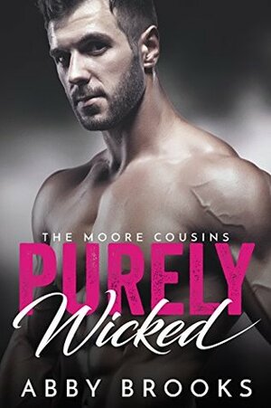 Purely Wicked: The Moore Cousins by Abby Brooks